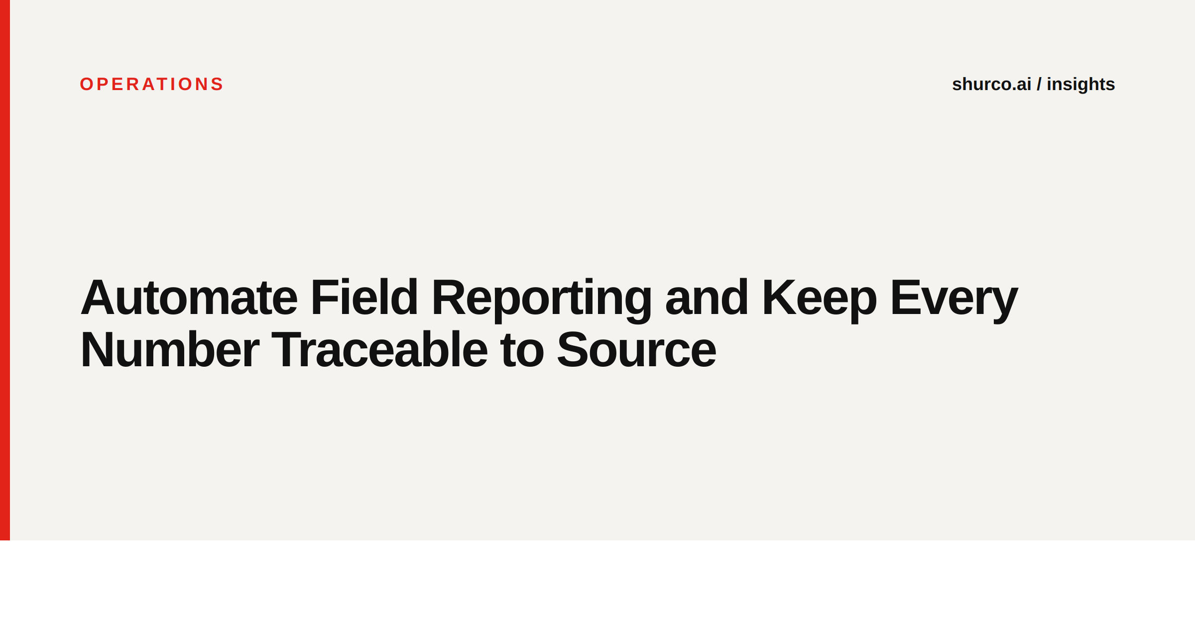 Automate Field Reporting and Keep Every Number Traceable to Source