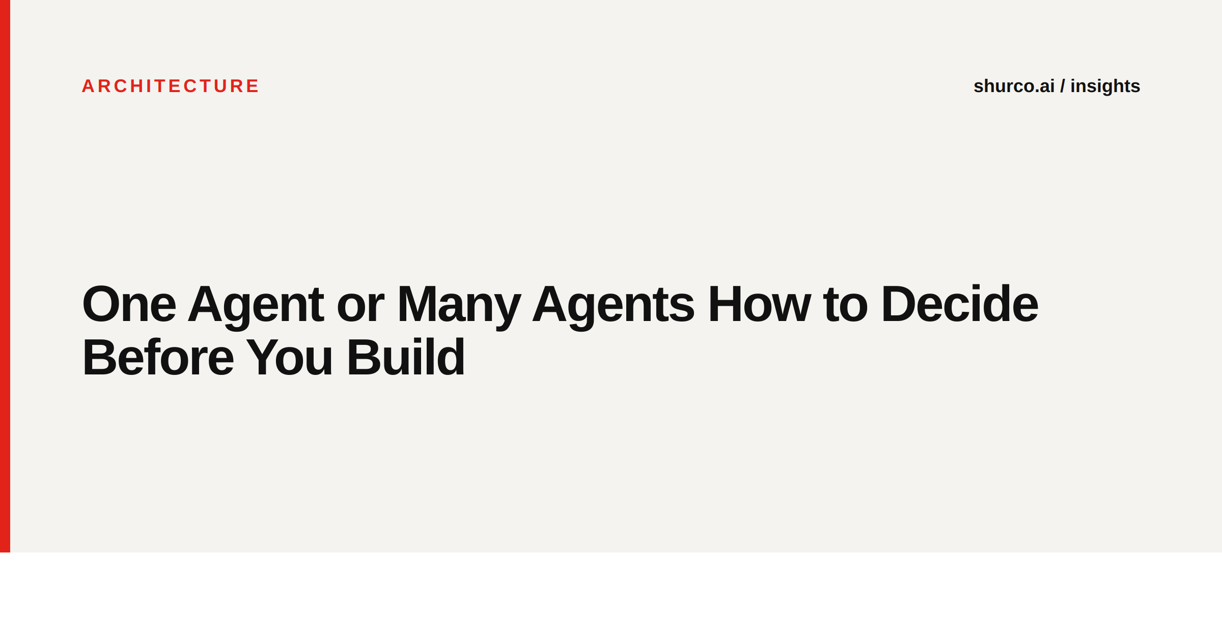 One Agent or Many Agents How to Decide Before You Build