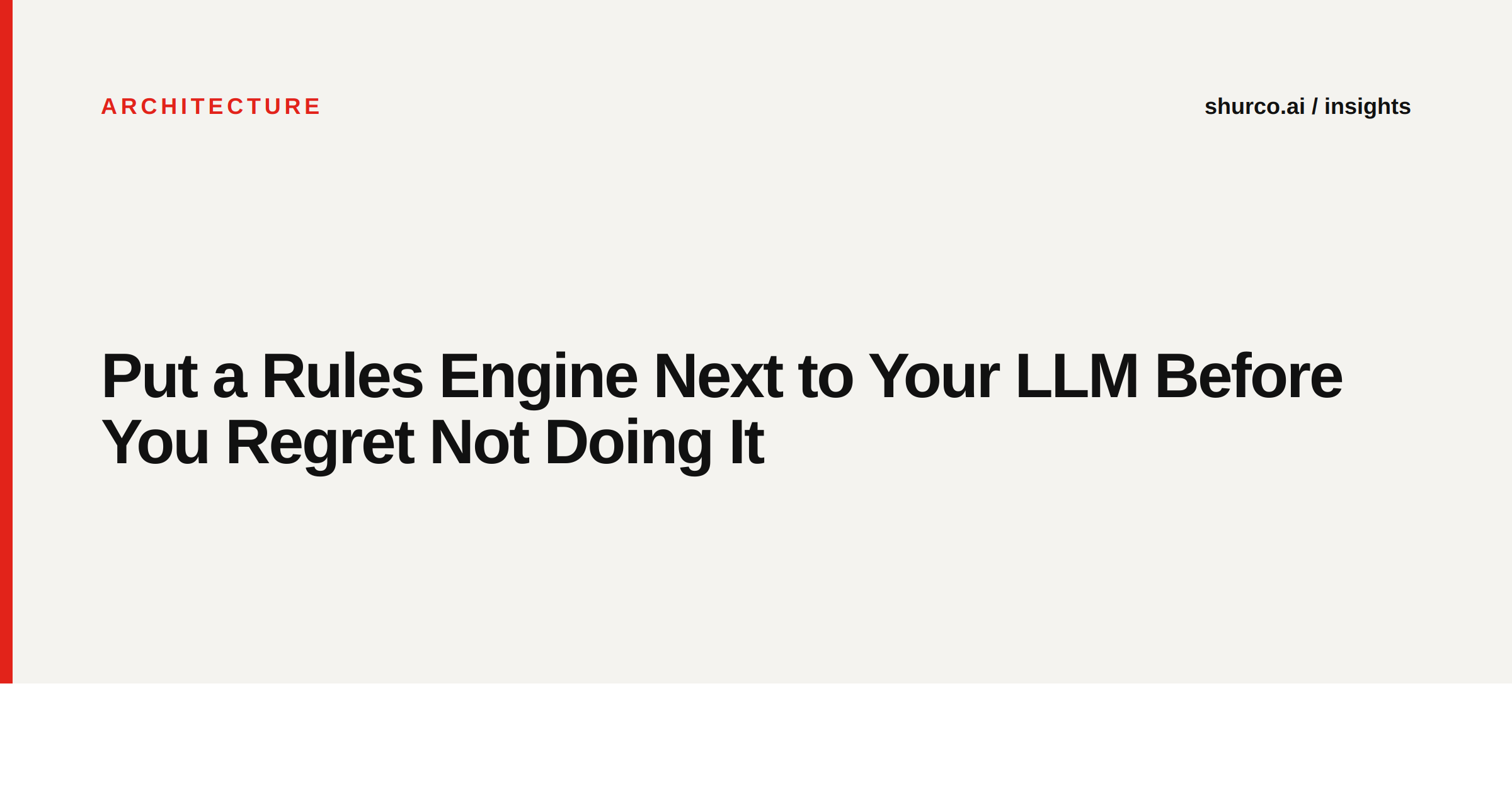 Put a Rules Engine Next to Your LLM Before You Regret Not Doing It