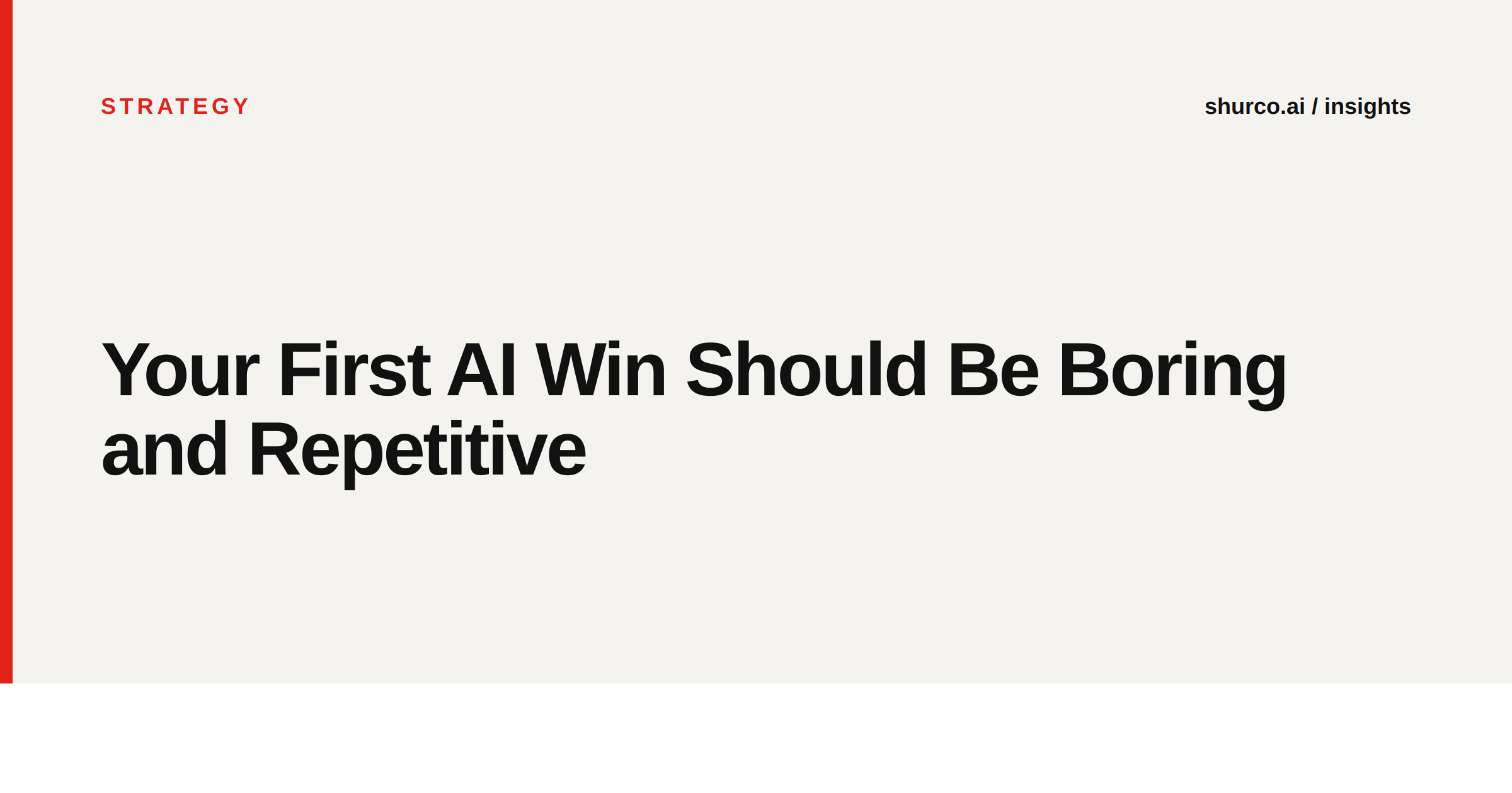 Your First AI Win Should Be Boring and Repetitive